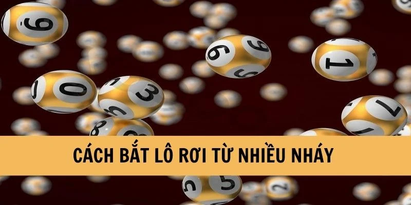 Cách bắt lô rơi từ nhiều nháy