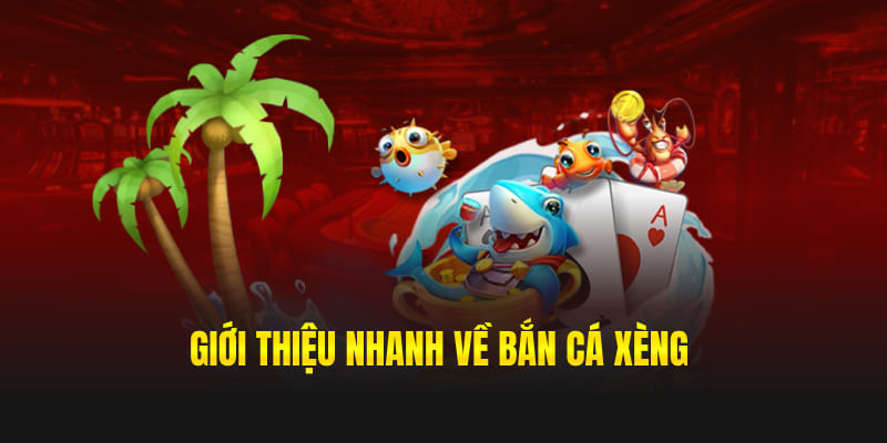 Giới thiệu nhanh về trò chơi bắn cá xèng