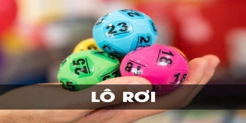 Lô Rơi Là Gì - Cách Săn Số Tăng Tỷ Lệ Thắng Trong 2025