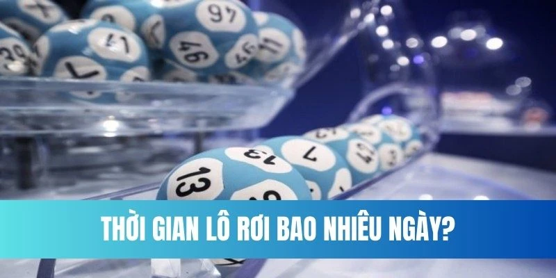 Lô rơi thời gian bao nhiêu ngày
