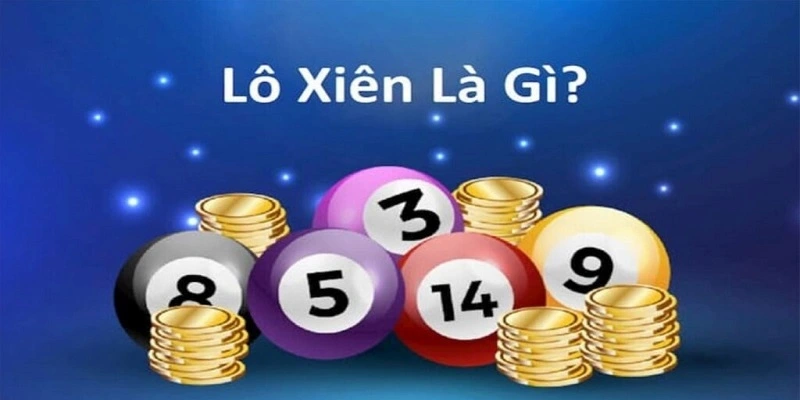 Lô Xiên Là Gì? Bí Kíp Chơi Lô Chuẩn Xác Nhất Tại 98win