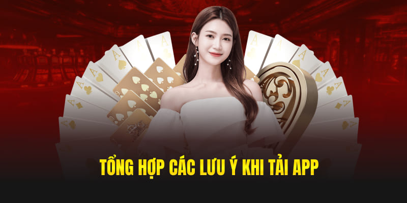 Tổng hợp các lưu ý khi tải app