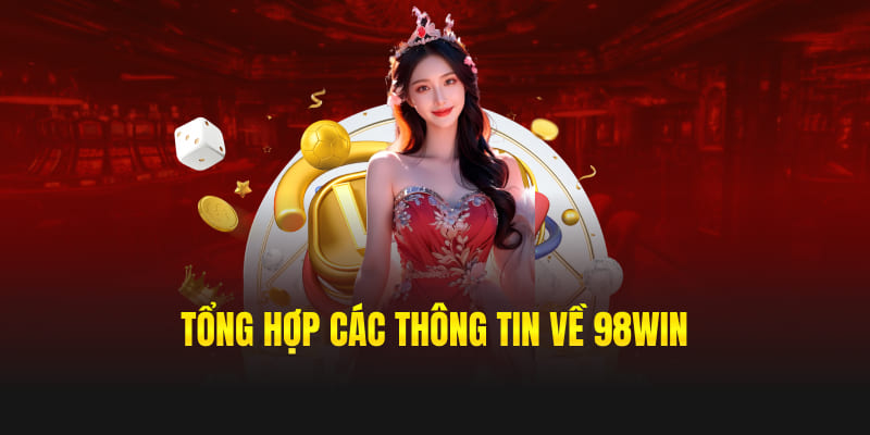 Tổng hợp các thông tin về 98win
